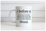 I Before E Weird Mug, Funny Grammar Teacher Gift