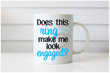 Does This Ring Make Me Look Engaged? - Future Mrs. Mug