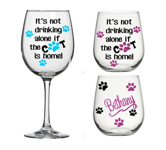 It's Not Drinking Alone If the Cat is Home - Funny Wine Glass Gift, Humorous Wine Glass, Housewarming Gift, Cat Lover Gift, Cat Lady