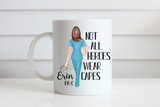 Not All Heroes Wear Capes, Personalized Nurse Mug