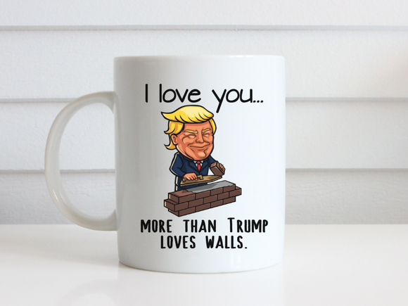Trump Loves Walls, Funny Trump Mug