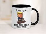 Trump Loves Walls, Funny Trump Mug